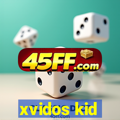 xvidos kid